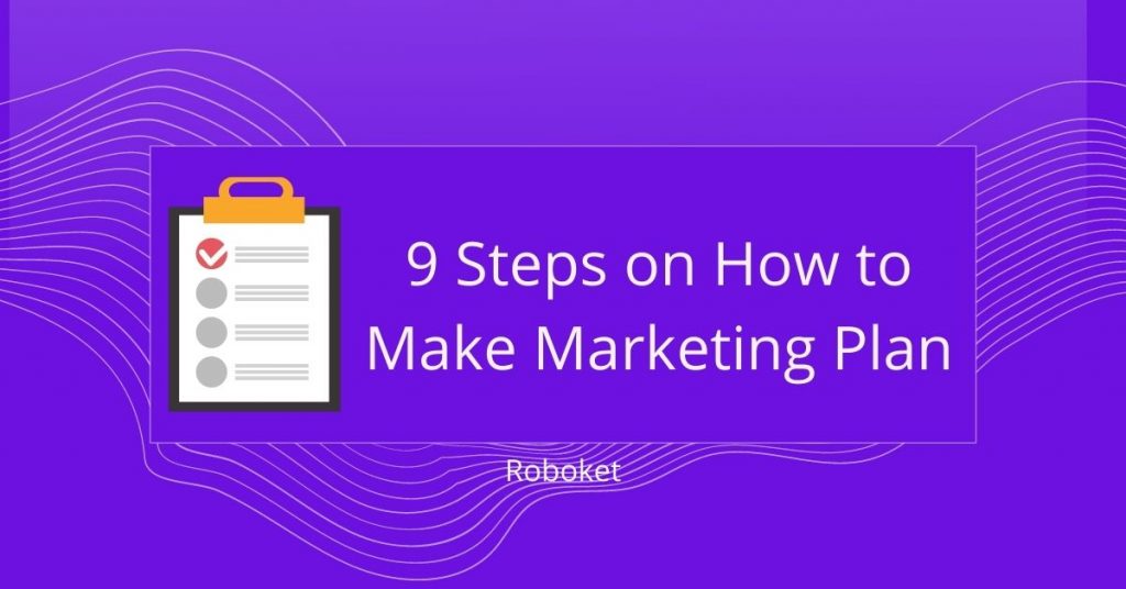 9 Steps on How to Make Marketing Plan