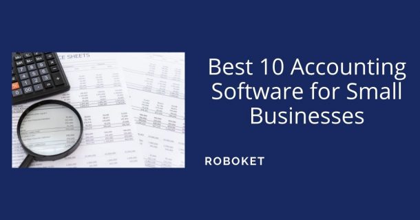 Best 10 Accounting Software For Small Businesses - Roboket Blog