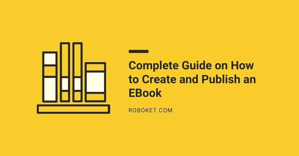 Complete Guide on How to Create and Publish an Ebook Roboket Blog